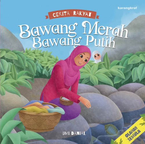 Cerita Rakyat : Bawang Merah Bawang Putih [PRE-ORDER]